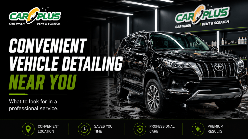 Convenient Vehicle Detailing Near You: What to Look for in a Professional Service
